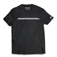 Load image into Gallery viewer, T-Shirt - Bigger Than Basketball Black