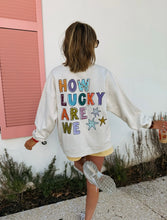 Load image into Gallery viewer, Sweatshirt - How Lucky Are We
