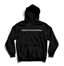 Load image into Gallery viewer, Hoodie - Bigger Than Basketball Black
