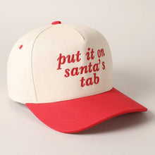 Load image into Gallery viewer, Put It On Santa&#39;s Tab Text Embroidery Baseball Cap
